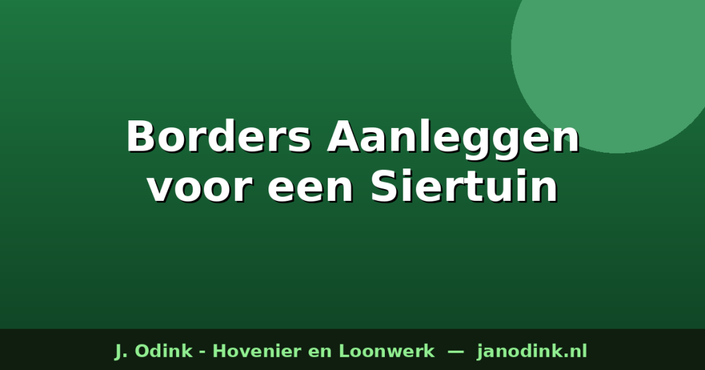 Borders Aanleggen voor een Prachtige Siertuin